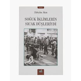 Soğuk İklimlerin Sıcak Düşleriydi - Züleyha Akın
