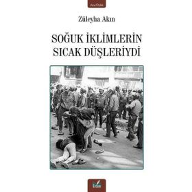 Soğuk İklimlerin Sıcak Düşleriydi - Züleyha Akın