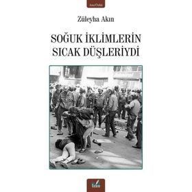 Soğuk İklimlerin Sıcak Düşleriydi - Züleyha Akın