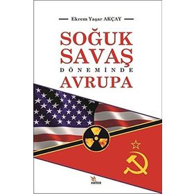 Soğuk Savaş Döneminde Avrupa - Ekrem Yaşar Akçay