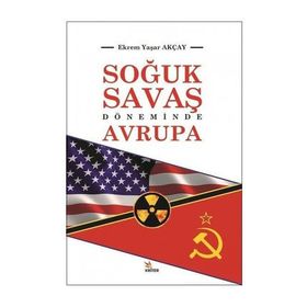Soğuk Savaş Döneminde Avrupa - Ekrem Yaşar Akçay
