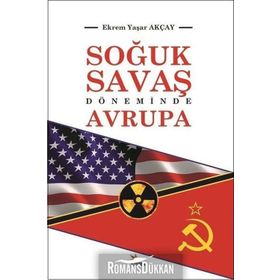 Soğuk Savaş Döneminde Avrupa - Ekrem Yaşar Akçay