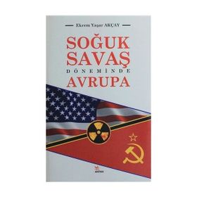 Soğuk Savaş Döneminde Avrupa - Ekrem Yaşar Akçay