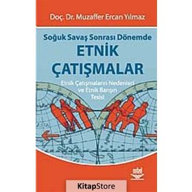 SOĞUK SAVAŞ SONRASI DÖNEMDE ETNIK ÇATIŞMALAR - MUZAFFER ERCAN YILMAZ