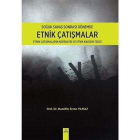 SOĞUK SAVAŞ SONRASI DÖNEMDE ETNIK ÇATIŞMALAR - MUZAFFER ERCAN YILMAZ