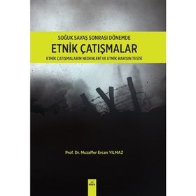 SOĞUK SAVAŞ SONRASI DÖNEMDE ETNIK ÇATIŞMALAR - MUZAFFER ERCAN YILMAZ