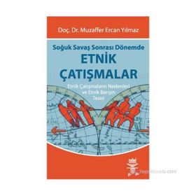 SOĞUK SAVAŞ SONRASI DÖNEMDE ETNIK ÇATIŞMALAR - MUZAFFER ERCAN YILMAZ