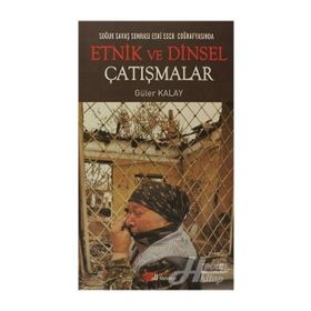 SOĞUK SAVAŞ SONRASI ESKI SSCB COĞRAFYASINDA ETNIK VE DINSEL ÇATIŞMALAR - GÜLER KAYA
