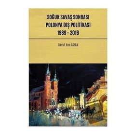 Soğuk Savaş Sonrası Polonya Dış Politikası: 1989-2019 - Akademisyen Kitabevi