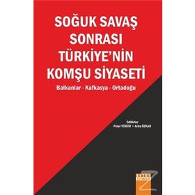 Soğuk Savaş Sonrası Türkiye’nin Komşu Siyaseti - Pınar Yürür Arda Özkan