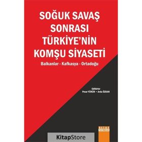 Soğuk Savaş Sonrası Türkiye’nin Komşu Siyaseti - Pınar Yürür Arda Özkan
