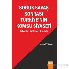 Soğuk Savaş Sonrası Türkiye’nin Komşu Siyaseti - Pınar Yürür Arda Özkan