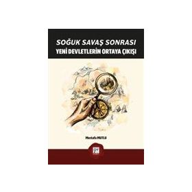 Soğuk Savaş Sonrası Yeni Devletlerin Ortaya Çıkışı - Mustafa Mutlu