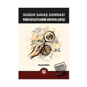 Soğuk Savaş Sonrası Yeni Devletlerin Ortaya Çıkışı - Mustafa Mutlu