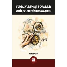 Soğuk Savaş Sonrası Yeni Devletlerin Ortaya Çıkışı - Mustafa Mutlu