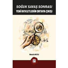 Soğuk Savaş Sonrası Yeni Devletlerin Ortaya Çıkışı - Mustafa Mutlu