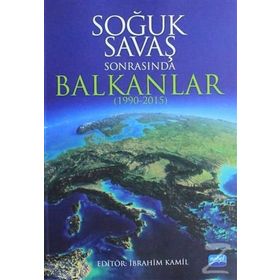Soğuk Savaş Sonrasında Balkanlar 1990 - 2015 - Kolektif