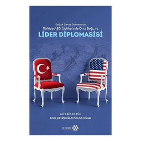 Soğuk Savaş Sonrasında Türkiye ABD İlişkilerinde Orta Doğu ve Lider Diplomasisi Yeditepe Yayınevi