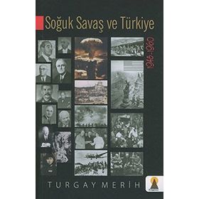 SOĞUK SAVAŞ VE TÜRKİYE (1945-1960) - TURGAY MERIH
