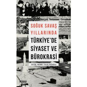 Soğuk Savaş Yıllarında Türkiye`de Siyaset ve Bürokrasi Çizgi Kitabevi Yayınları