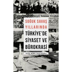 Soğuk Savaş Yıllarında Türkiye`de Siyaset ve Bürokrasi Çizgi Kitabevi Yayınları