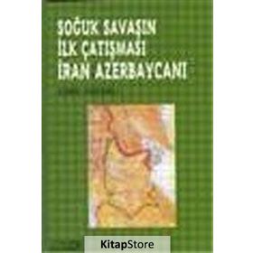 Soğuk Savaşın İlk Çatışması İran Azerbaycanı - Cemil Hasanlı