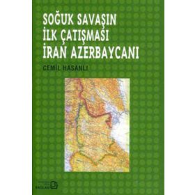 Soğuk Savaşın İlk Çatışması İran Azerbaycanı - Cemil Hasanlı