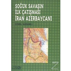 Soğuk Savaşın İlk Çatışması İran Azerbaycanı - Cemil Hasanlı