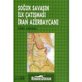 Soğuk Savaşın İlk Çatışması İran Azerbaycanı - Cemil Hasanlı