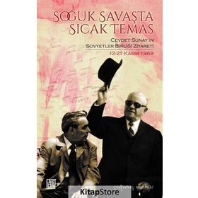 Soğuk Savaşta Sıcak Temas - Cevdet Sunayın Sovyetler Birliği Ziyareti 12 - 21 Kasım 1969 - Çağatay Benhür