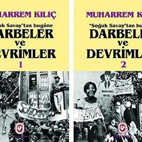 SOĞUK SAVAŞTAN BUGÜNE DARBELER VE DEVRIMLER - MUHARREM KILIÇ
