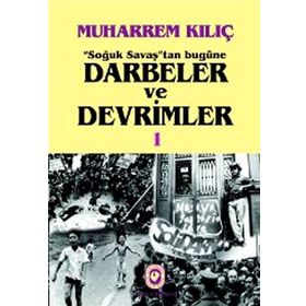 SOĞUK SAVAŞTAN BUGÜNE DARBELER VE DEVRIMLER - MUHARREM KILIÇ