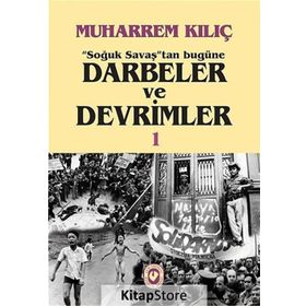 SOĞUK SAVAŞTAN BUGÜNE DARBELER VE DEVRIMLER - MUHARREM KILIÇ