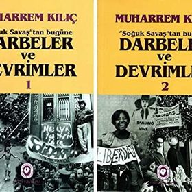 SOĞUK SAVAŞTAN BUGÜNE DARBELER VE DEVRIMLER - MUHARREM KILIÇ