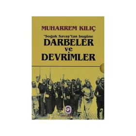 SOĞUK SAVAŞTAN BUGÜNE DARBELER VE DEVRIMLER - MUHARREM KILIÇ