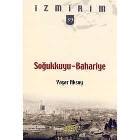 SOĞUKKUYU - BAHARIYE İZMİRİM - 39 - YAŞAR AKSOY