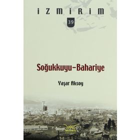 SOĞUKKUYU - BAHARIYE İZMİRİM - 39 - YAŞAR AKSOY