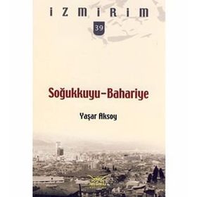 SOĞUKKUYU - BAHARIYE İZMİRİM - 39 - YAŞAR AKSOY