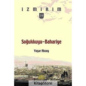 SOĞUKKUYU - BAHARIYE İZMİRİM - 39 - YAŞAR AKSOY