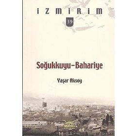 SOĞUKKUYU - BAHARIYE İZMİRİM - 39 - YAŞAR AKSOY