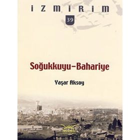 SOĞUKKUYU - BAHARIYE İZMİRİM - 39 - YAŞAR AKSOY