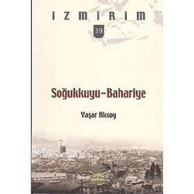 SOĞUKKUYU - BAHARIYE İZMİRİM - 39 - YAŞAR AKSOY