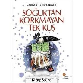 Soğuktan Korkmayan Tek Kuş - Zoran Drvenkar
