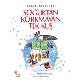Soğuktan Korkmayan Tek Kuş - Zoran Drvenkar