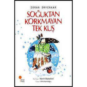 Soğuktan Korkmayan Tek Kuş - Zoran Drvenkar