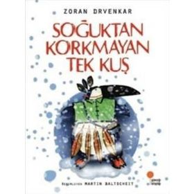 Soğuktan Korkmayan Tek Kuş - Zoran Drvenkar