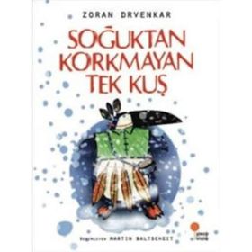Soğuktan Korkmayan Tek Kuş - Zoran Drvenkar