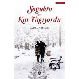 Soğuktu ve Kar Yağıyordu - Sadık Arslan