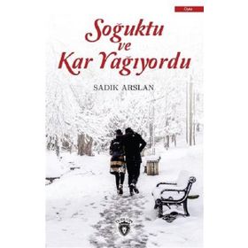 Soğuktu ve Kar Yağıyordu / Sadık Aslan