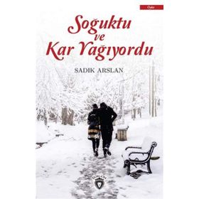 Soğuktu ve Kar Yağıyordu / Sadık Aslan